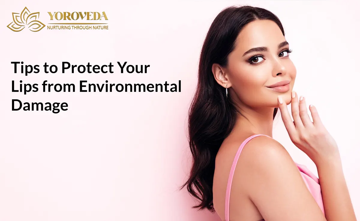Tips to Protect Your Lips from Environmental Damage